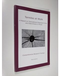 Kirjailijan Peter Gastrow & International Peace Institute käytetty kirja Termites at work : a report on transnational organized crime and state erosion in Kenya - comprehensive research findings
