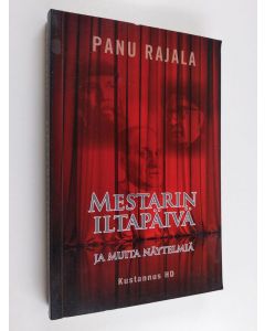 Kirjailijan Panu Rajala käytetty kirja Mestarin iltapäivä ja muita näytelmiä : Mestarin iltapäivä - näytelmä Eino Salmelaisesta ja hänen teatteristaan ; Päämäärä tuntematon ; Sillanpää