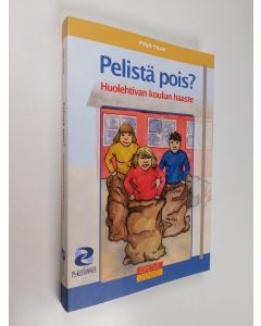 Kirjailijan Pirjo Tilus käytetty kirja Pelistä pois : huolehtivan koulun haaste