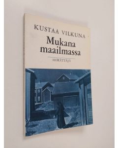 Kirjailijan Kustaa Vilkuna käytetty kirja Mukana maailmassa