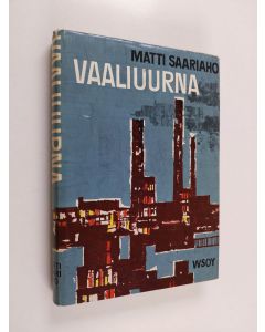 Kirjailijan Matti Saariaho käytetty kirja Vaaliuurna