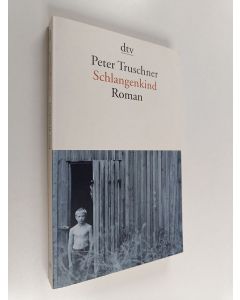 Kirjailijan Peter Truschner käytetty kirja Schlangenkind - Roman