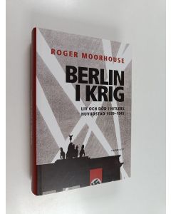 Kirjailijan Roger Moorhouse käytetty kirja Berlin i krig : liv och död i Hitlers huvudstad 1939-1945