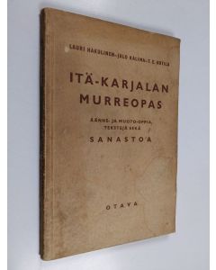 käytetty kirja Itä-Karjalan murreopas : äänne- ja muoto-oppia, tekstejä, sanastoa