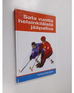 Tekijän Pekka Anttinen  käytetty kirja 100 vuotta helsinkiläistä jääpalloa