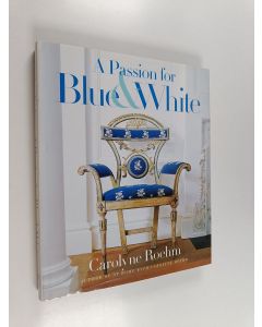Kirjailijan Carolyne Roehm käytetty kirja A Passion for Blue and White