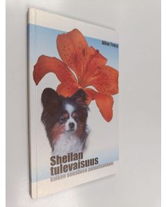 Kirjailijan Allan Tracy käytetty kirja Sheilan tulevaisuus : kaiken ennalleen palauttaminen