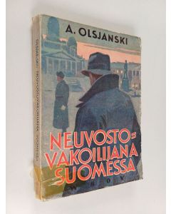 Kirjailijan A. Olsjanski käytetty kirja Neuvostovakoilijana Suomessa