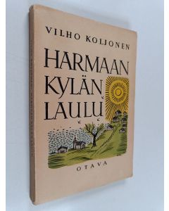 Kirjailijan Vilho Koljonen käytetty kirja Harmaan kylän laulu : rajakarjalainen idylli
