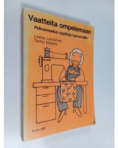 Kirjailijan Leena Lampinen käytetty kirja Vaatteita ompelemaan : pukuompelun oppikirja harrastajille