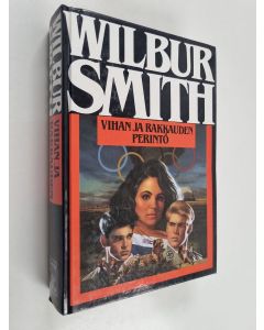 Kirjailijan Wilbur Smith käytetty kirja Vihan ja rakkauden perintö