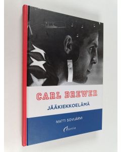 Kirjailijan Matti Sorvijärvi käytetty kirja Carl Brewer : Jääkiekkoelämä
