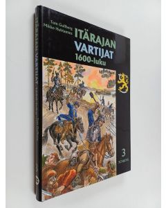 Kirjailijan Tom Gullberg & Mikko Huhtamies käytetty kirja Itärajan vartijat 3 : 1600-luku