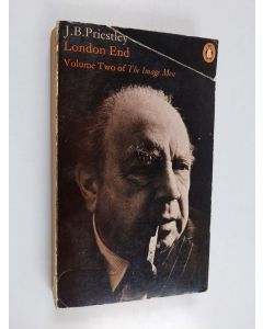 Kirjailijan J. B. Priestley käytetty kirja London End - Volume Two of The Image Men