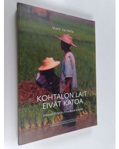 Kirjailijan Matti Sarmela käytetty kirja Kohtalon lait eivät katoa : elämää Pohjois-Thaimaan kylissä