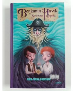 Kirjailijan Juha-Pekka Koskinen uusi kirja Benjamin Hawk : merirosvon oppipoika
