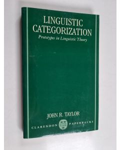 Kirjailijan John R. Taylor käytetty kirja Linguistic categorization : prototypes in linguistic theory - Prototypes in linguistic theory