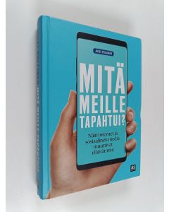 Kirjailijan Jussi Pullinen käytetty kirja Mitä meille tapahtui?