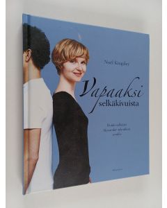 Kirjailijan Noël Kingsley käytetty kirja Vapaaksi selkäkivuista : johdatus Alexander-tekniikkaan