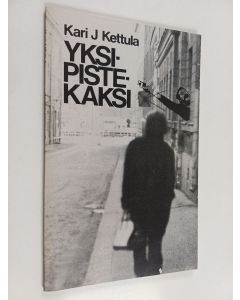 Kirjailijan Kari J. Kettula käytetty kirja Yksipistekaksi