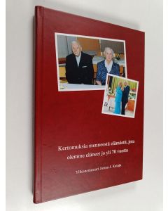 Kirjailijan Jorma J. Kataja käytetty kirja Kertomuksia menneestä elämästä, jota olemme eläneet jo yli 70 vuotta
