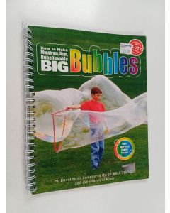 Kirjailijan David Stein käytetty teos How to Make Monstrous, Huge, Unbelievably Big Bubbles