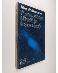 Kirjailijan Åke Wallenquist käytetty kirja Planeettoja, tähtiä ja kvasaareja : Tähtitieteen uusia menetelmiä ja tuloksia