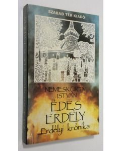 Kirjailijan Nemeskurty Istvan käytetty kirja Edes Erdely : Erdelyi kronika 1916-1967