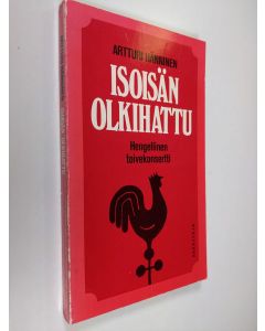 Kirjailijan Artturi Hänninen käytetty kirja Isoisän olkihattu : hengellinen toivekonsertti