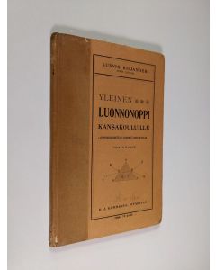 Kirjailijan Ludwig Kiljander käytetty kirja Yleinen luonnonoppi kansakouluille : oppikirjakomitean suunnitelman mukaan