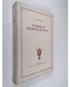Kirjailijan Yrjö Hirn käytetty kirja Vanhat postivaunut ja muutamia niiden matkustajia (lukematon)