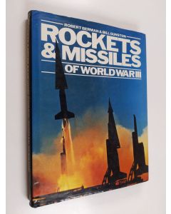 Kirjailijan Bill Gunston & Robert P. Berman käytetty kirja Rockets & Missiles of World War III