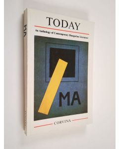 käytetty kirja Ma Today : an anthology of contemporary Hungarian literature