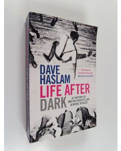 Kirjailijan Dave Haslam käytetty kirja Life After Dark - A History of British Nightclubs & Music Venues