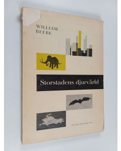 Kirjailijan William Beebe käytetty kirja Storstadens djurvärld