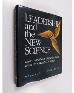 Kirjailijan Margaret J. Wheatley käytetty kirja Leadership and the New Science - Learning about Organization from an Orderly Universe