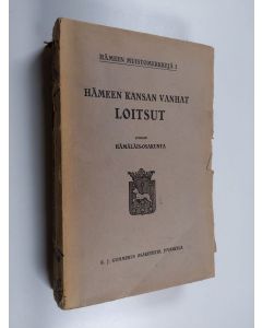 käytetty kirja Hämeen muistomerkkejä; Monumenta Tavastica, 1 - Hämeen kansan vanhat loitsut = Tampereen vanhat loitsut, 2 - Runae magicae veterum Tavastorum
