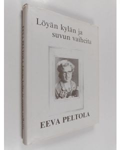 Kirjailijan Eeva Peltola käytetty kirja Löyän kylän ja suvun vaiheita