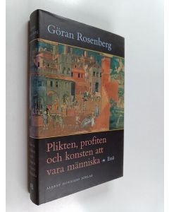 Kirjailijan Göran Rosenberg käytetty kirja Plikten, profiten och konsten att vara människa : essä