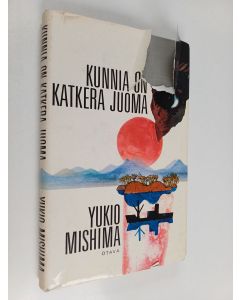 Kirjailijan Yukio Mishima käytetty kirja Kunnia on katkera juoma