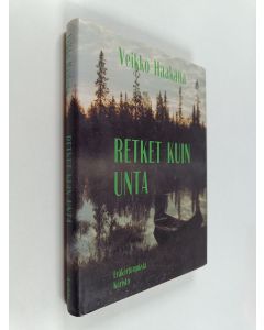 Kirjailijan Veikko Haakana käytetty kirja Retket kuin unta