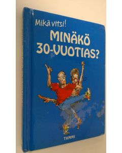 Kirjailijan Stuart MacFarlane käytetty kirja Minäkö 30-vuotias : mikä vitsi!