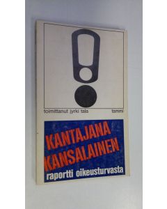 Tekijän Jyrki Tala  käytetty kirja Kantajana kansalainen : Raportti oikeusturvasta