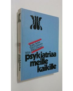 Tekijän Kalle ym. Achte  käytetty kirja Psykiatriaa meille kaikille