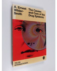 Kirjailijan Arthur E. Wilder-Smith käytetty kirja The causes and cure of the drug epidemic
