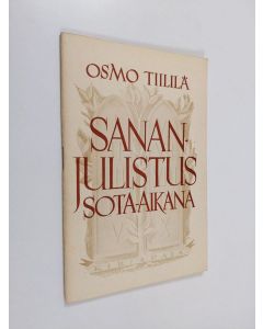 Kirjailijan Osmo Tiililä käytetty teos Sananjulistus sota-aikana