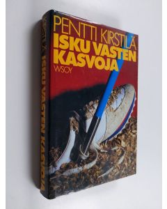 Kirjailijan Pentti Kirstilä käytetty kirja Isku vasten kasvoja : jännitysromaani