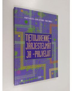 Kirjailijan Pertti Hölttä & Kari Lehtinen ym. käytetty kirja Tietoliikennejärjestelmät ja -palvelut