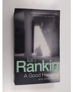 Kirjailijan Ian Rankin käytetty kirja A good hanging and other stories