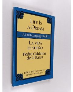 Kirjailijan Stanley Appelbaum & Pedro Calderón de la Barca käytetty kirja Life Is a Dream/La Vida Es Sueño - A Dual-Language Book